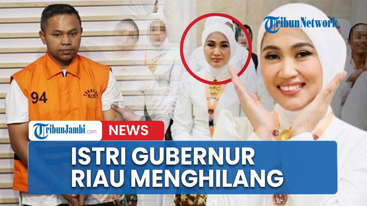 Istri Gubernur Riau Menghilang Usai Abdul Wahid Terjaring OTT KPK