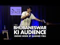 Bhubaneswar ki audience    stand up comedy by madhur virli  crowd work