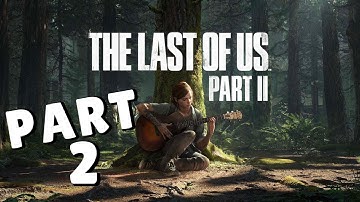 The Last of Us Part II Walkthrough Part 2 "Patrol" (No Commentary)