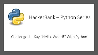 HackerRank Python Series - Challenge 1 - Say "Hello, World!" With Python Net Worth