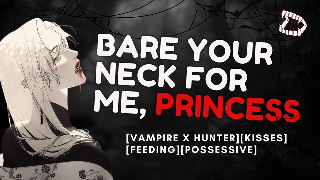 F4F//🌶️ Feeding Your Vampire GF [hunter x vampire][biting][possessive][kisses][claiming you][dom]