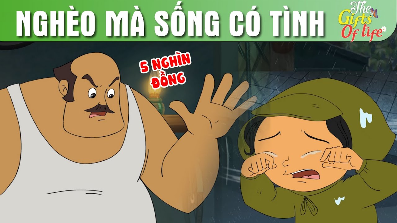 NGHÈO MÀ SỐNG CÓ TÌNH - The Gift Of Life - Truyện Cổ Tích - Phim Hoạt Hình - Quà Tặng Cuộc Sống