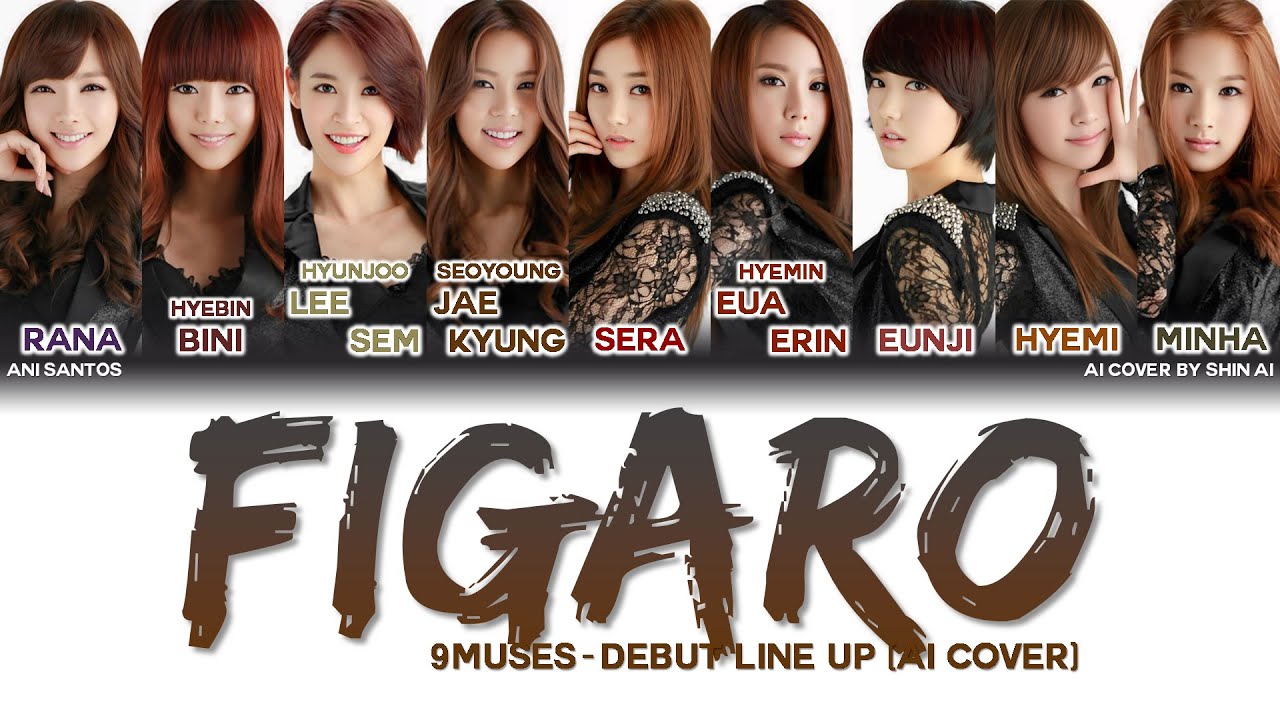 Nine Muses (나인뮤지스) - Figaro (휘가로) (Debut Line-up AI Cover) - Color Coded Lyrics Han/Rom/Eng