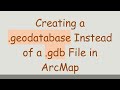 Creating a .geodatabase Instead of a .gdb File in ArcMap