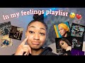 In my feelings playlist😴