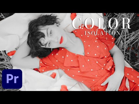 Color Isolation -Unlock the Power of Color Isolation in Premiere Pro!