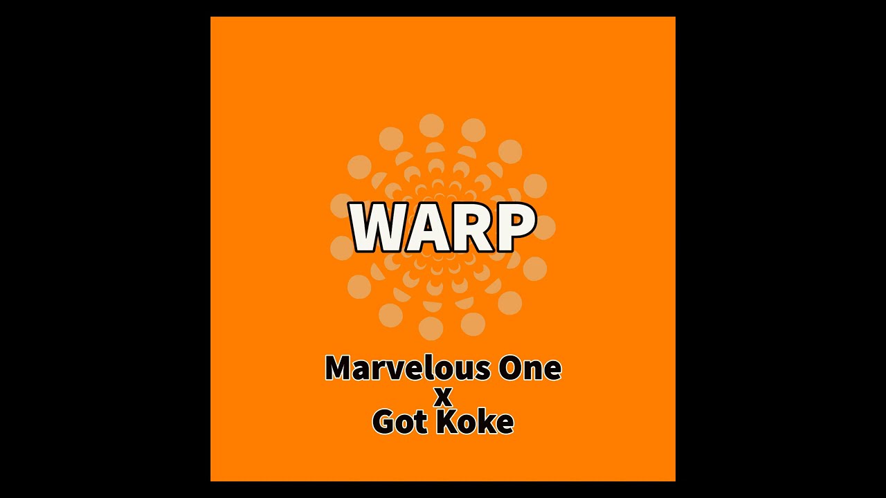 Watch Marvelous One & Got Koke Warp on YouTube Watch Marvelous One & Got Koke Warp on YouTube