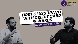 The Secret to First Class Travel Using Credit Cards | Ft. Subhankar Dutta