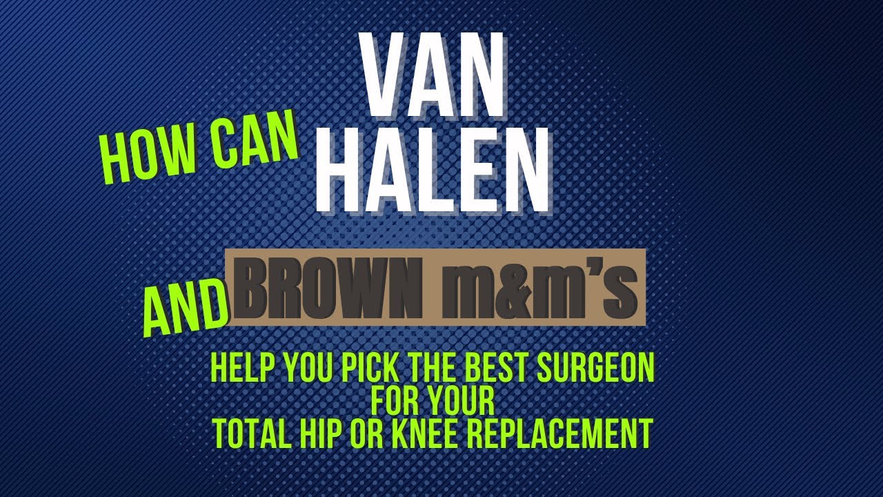How Can Van Halen And Brown M Ms Help You Pick The Best Surgeon For A how-can-van-halen-and-brown-m-ms-help-you-pick-the-best-surgeon-for-a