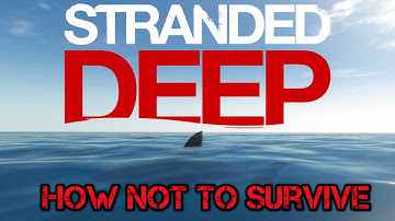 Stranded Deep: How NOT to Survive