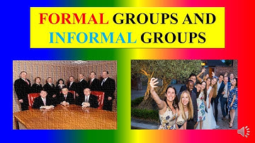 FORMAL GROUPS AND INFORMAL GROUPS -      *sociology