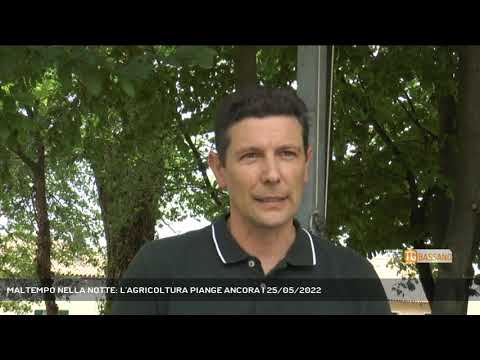 MALTEMPO NELLA NOTTE: L'AGRICOLTURA PIANGE ANCORA | 25/05/2022