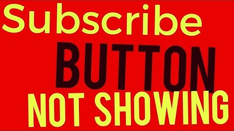 my YouTube channel subscribe button not showing