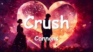 Cannons – Crush (Lyrics) 💗♫