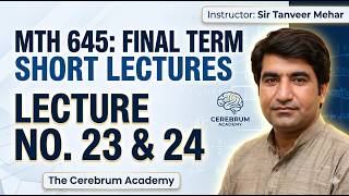 Mth645 final term short lecture series the cerebrum academy (sir Tanveer Mehar) Lecture no.23
