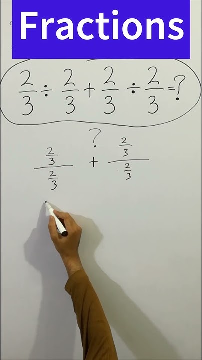 2-3-divided-by-2-3-2-3-divided-by-2-3-fractions-shorts-youtube