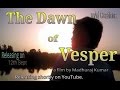 The dawn of vesper  a short film  by madhuraj