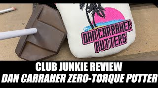 Prototype Zero Torque Putter Review! Dan Carraher Putters!