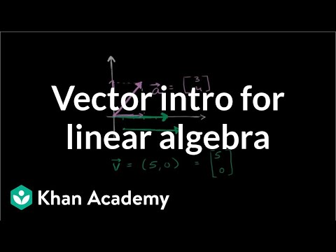 Vector intro for linear algebra | Vectors and spaces | Linear Algebra | Khan Academy