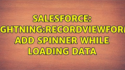 Salesforce: lightning:recordViewForm add spinner while loading data