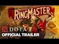 Dota 2  new hero the ringmaster cinematic reveal trailer