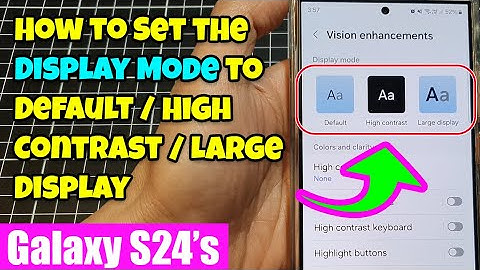 👀Galaxy S24 Accessibility Tip:Enhance Your Vision with Display Modes (High Contrast, Large Display)