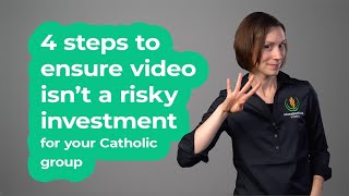 Four steps to ensure your video isnt a risky investment for your Catholic group
