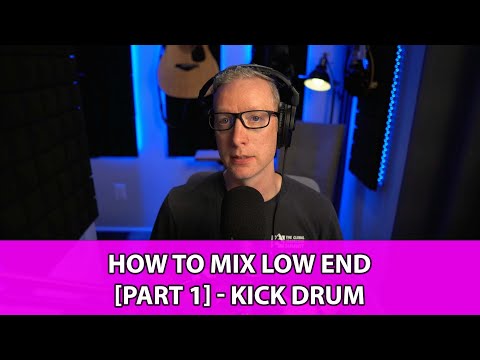 How To Mix Low End [Part 1] - Kick Drum