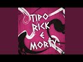 Tipo Rick E Morty Tipo Rick E Morty
