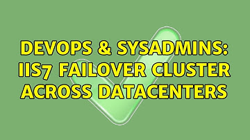 DevOps & SysAdmins: IIS7 failover cluster across datacenters
