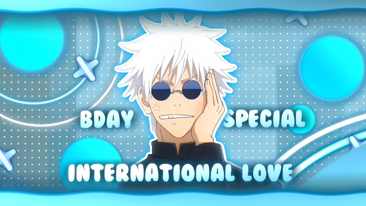 BIRTHDAY SPECIAL🎉 - International Love🎉 [Edit/AMV] 4k! | Alight Motion