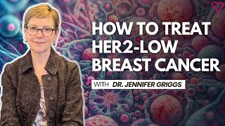 Treatment Options for HER2Low Breast Cancer: All You Need to Know