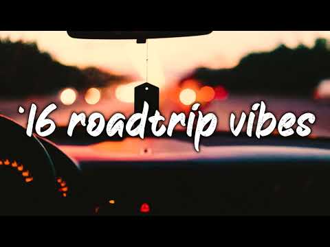 Pov: It's Summer 2016, And You Are On Roadtrip ~Nostalgia Playlist