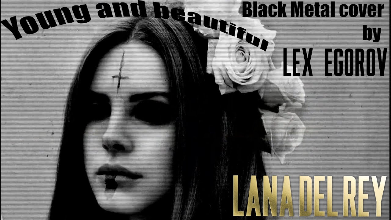 Lana Del Rey - Young and beautiful (BLACK METAL VERSION)