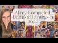 All of my completed diamond paintings in 2022 36 in total 