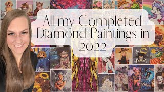 All of my Completed Diamond Paintings in 2022! 36 in total 😃