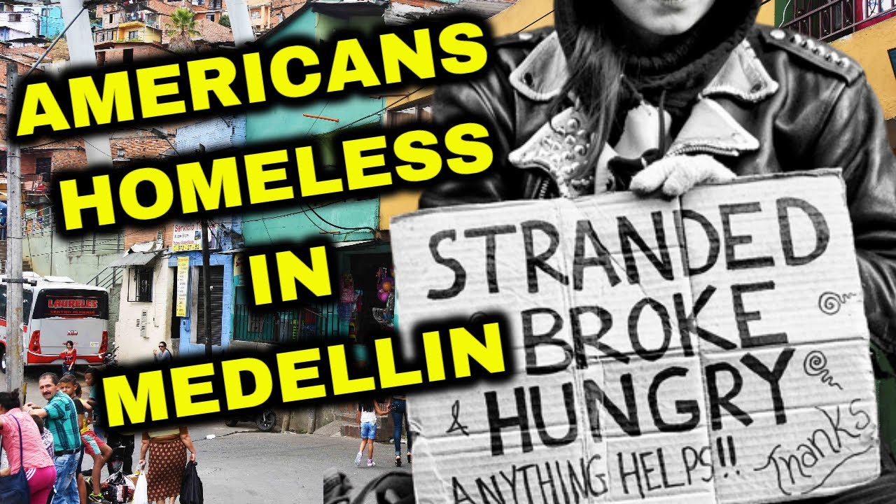 American Expats And Tourists Find Themselves Homeless In Medellin ...