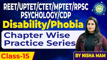 CDP /Psychology Chapter Wise Practice Series Class-15 Disability /Phobia  By NIsha Sharma