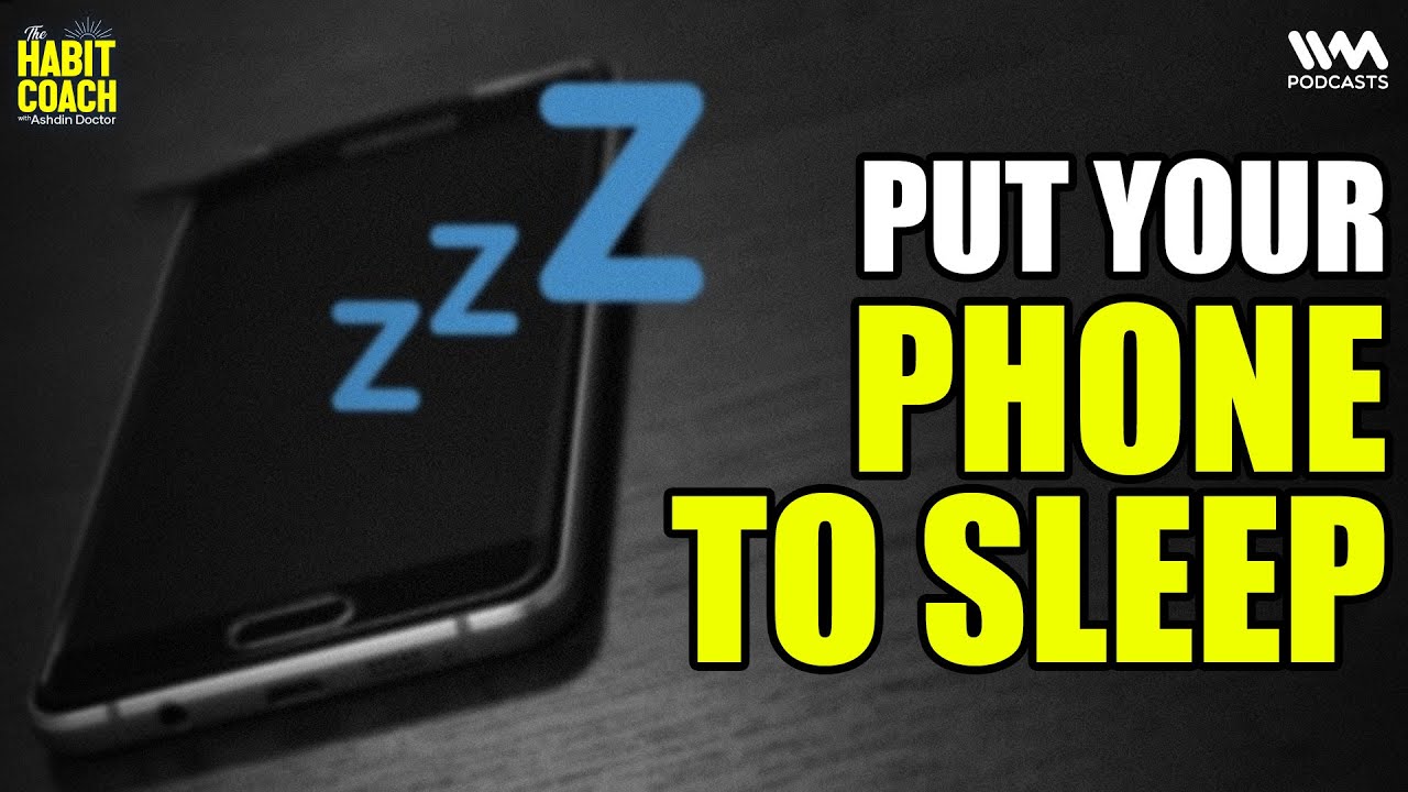 Put your Phone To Sleep | #thehabitcoach #digitaldetox #phonesideeffects #habitbuilding