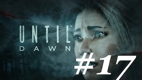 Until Dawn 100% Complete Guide: All Collectibles, 100% Survival Rate All Characters Part 17