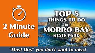Morro Bay State Park | Top 5 Things to Do | 2-Minute Guide