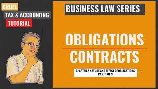Business Law Series: Chapter 2 Nature and Effect of Obligations  (Part 1 of 3)