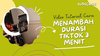 Cara Menambah Durasi Tiktok 3 Menit