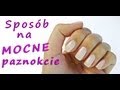 ♦ 3 Sposóby na rozdwajające i łamliwe paznokcie ♦