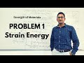 Problem 1 Strain Energy | Strength of Materials