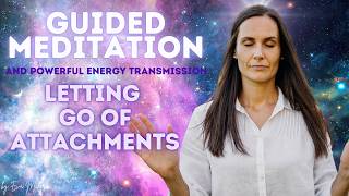 Letting Go of Attachments - Powerful Energy Transmission for Inner Freedom & Peace