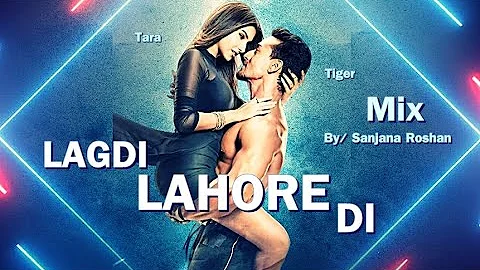 LAGDI LAHORE DI - Mix | Tiger Shroff and Tara Suta...