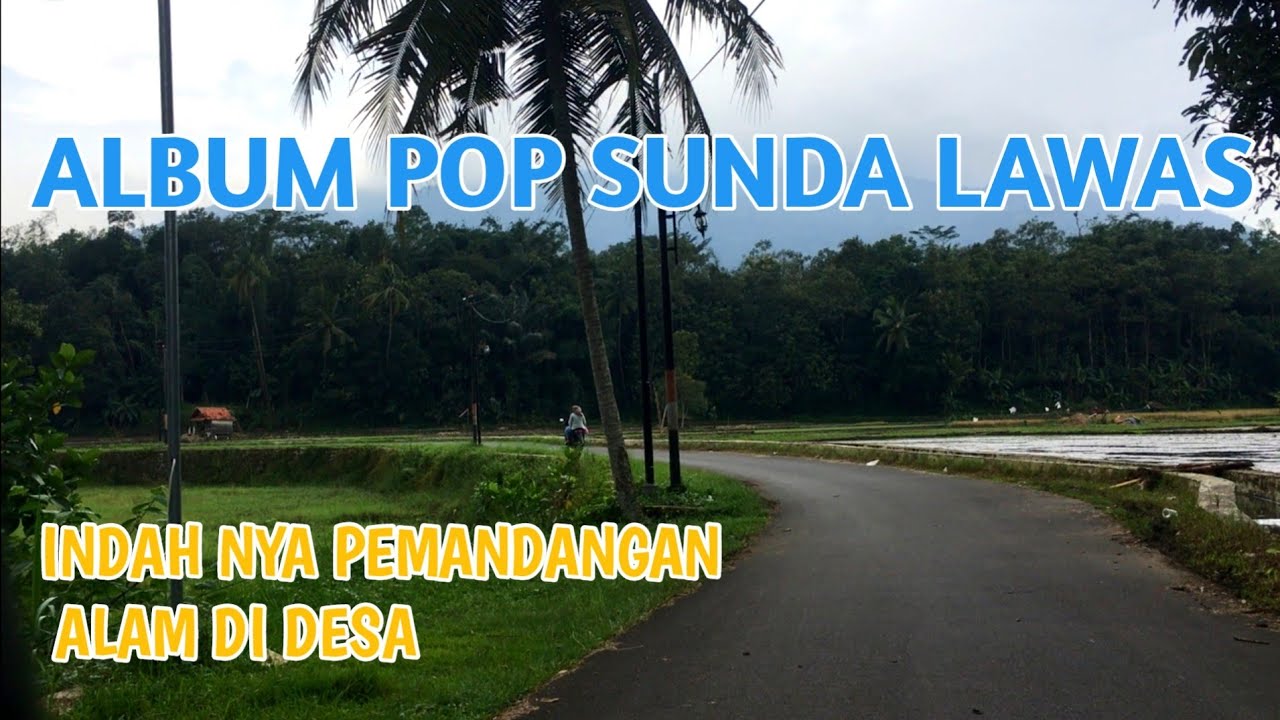 PEMANDANGAN ALAM DI DESA ‼️ YG BEGITU SYAHDU DI TEMANI LAGU ALBUM POP SUNDA LAWAS ✅️✅️