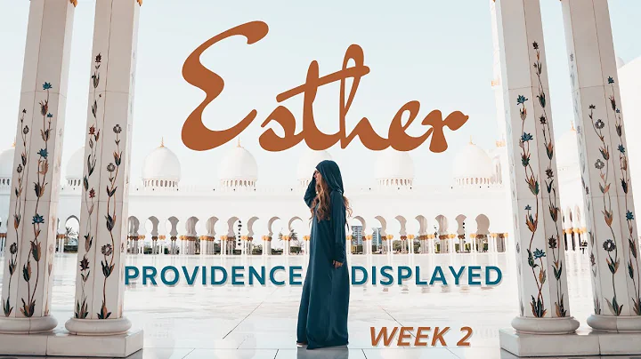 Esther - Providence Displayed - Week 2 // Sheryl M...