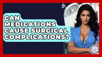 Can Medications Cause Surgical Complications? - The Operating Table